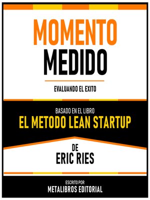 cover image of Momento Medido--Basado En El Libro El Metodo Lean Startup De Eric Ries